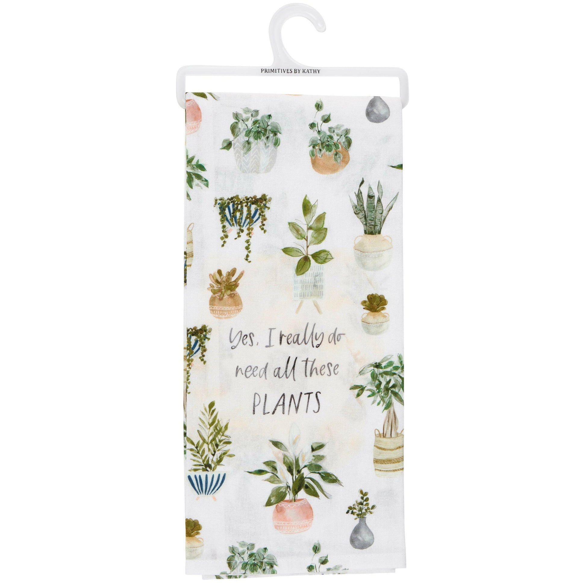 Botanical Bliss "I Really Do Need All These Plants" Kitchen Towel: A Charming Essential for Plant Lovers - Perfect for Adding Personality to Your Kitchen.