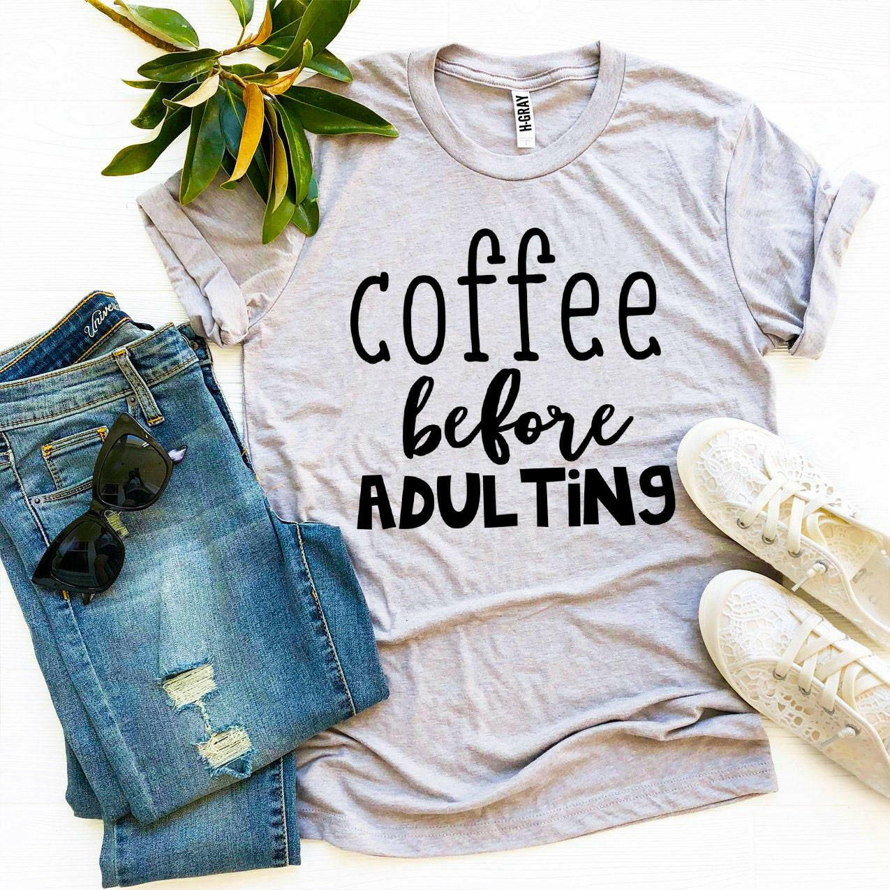 Coffee Before Adulting T-shirt.