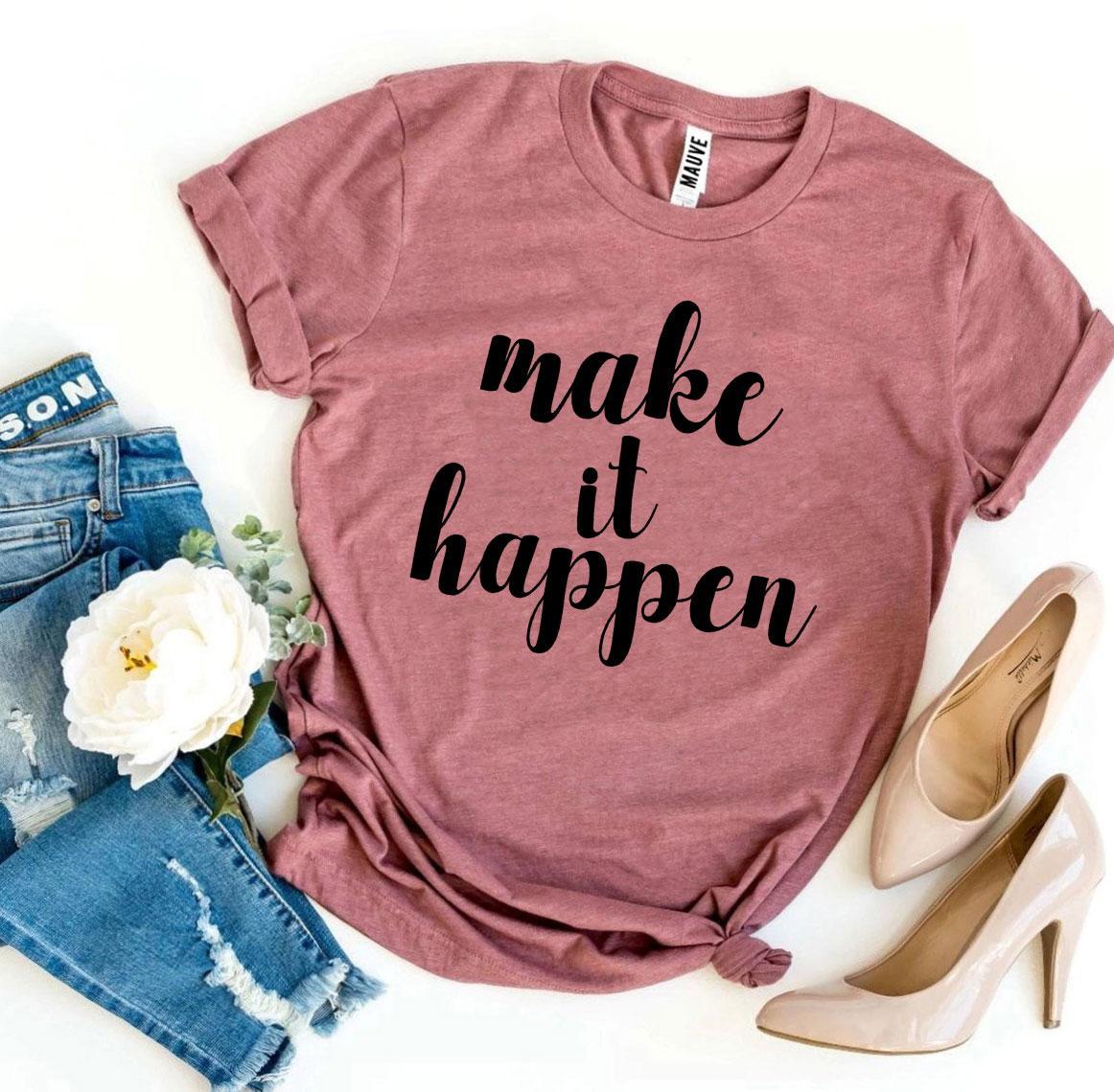 Make It Happen T-shirt