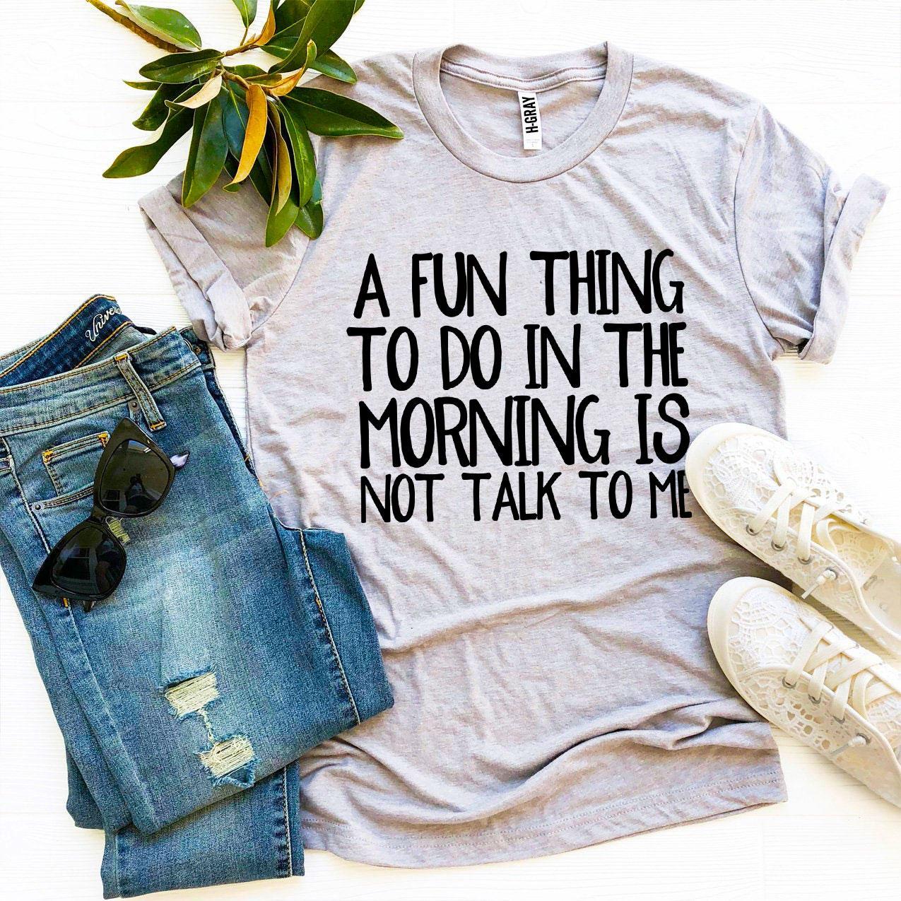 A Fun Thing To Do In The Morning T-shirt