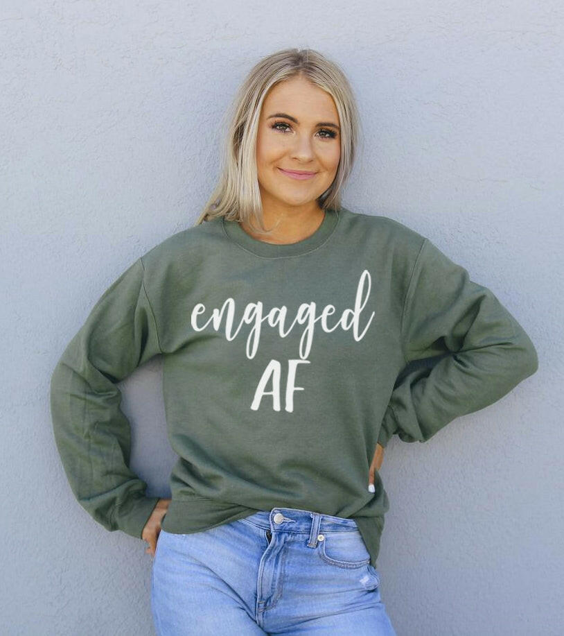 Engaged AF Sweatshirt.