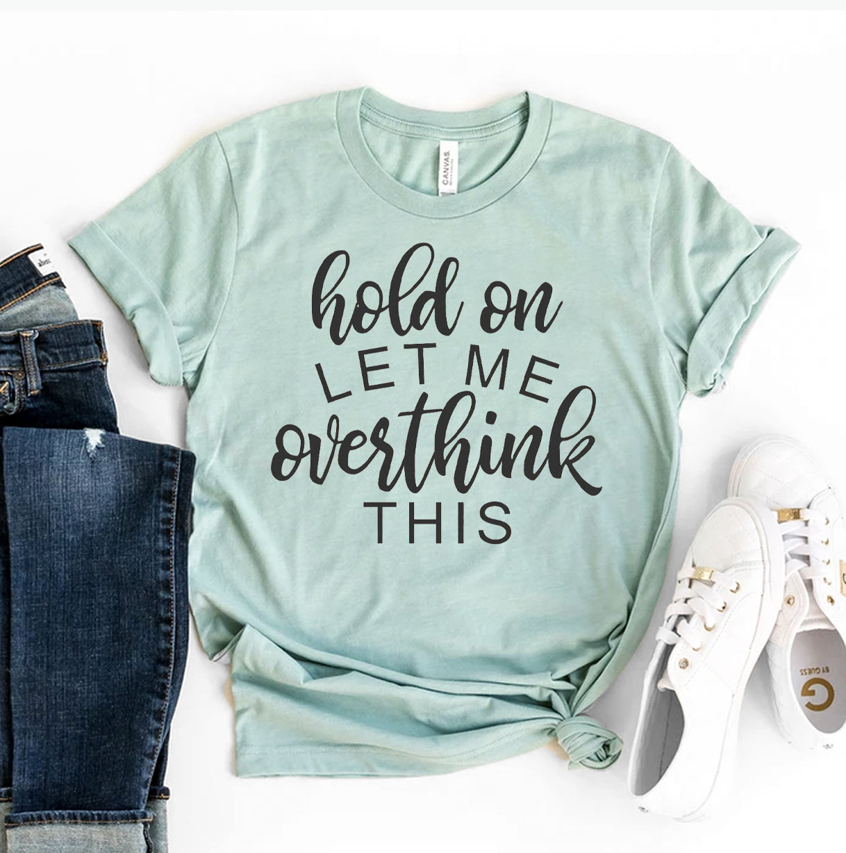 Hold On Let Me Overthink This T-shirt