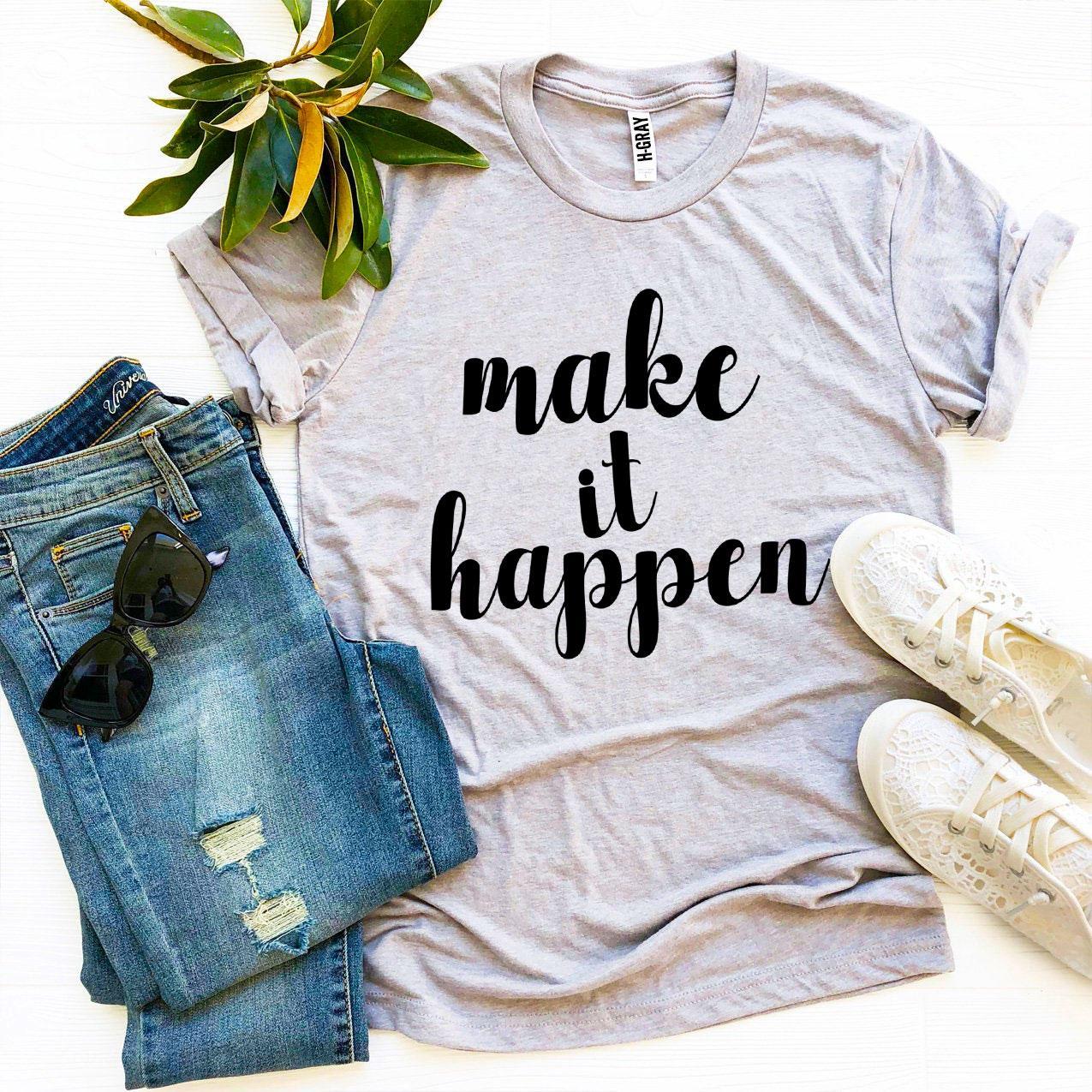 Make It Happen T-shirt