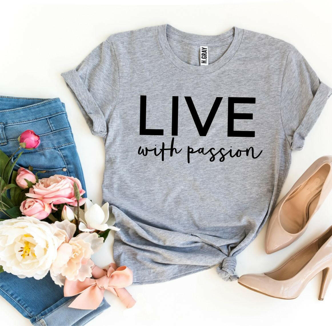 Live With Passion T-shirt.