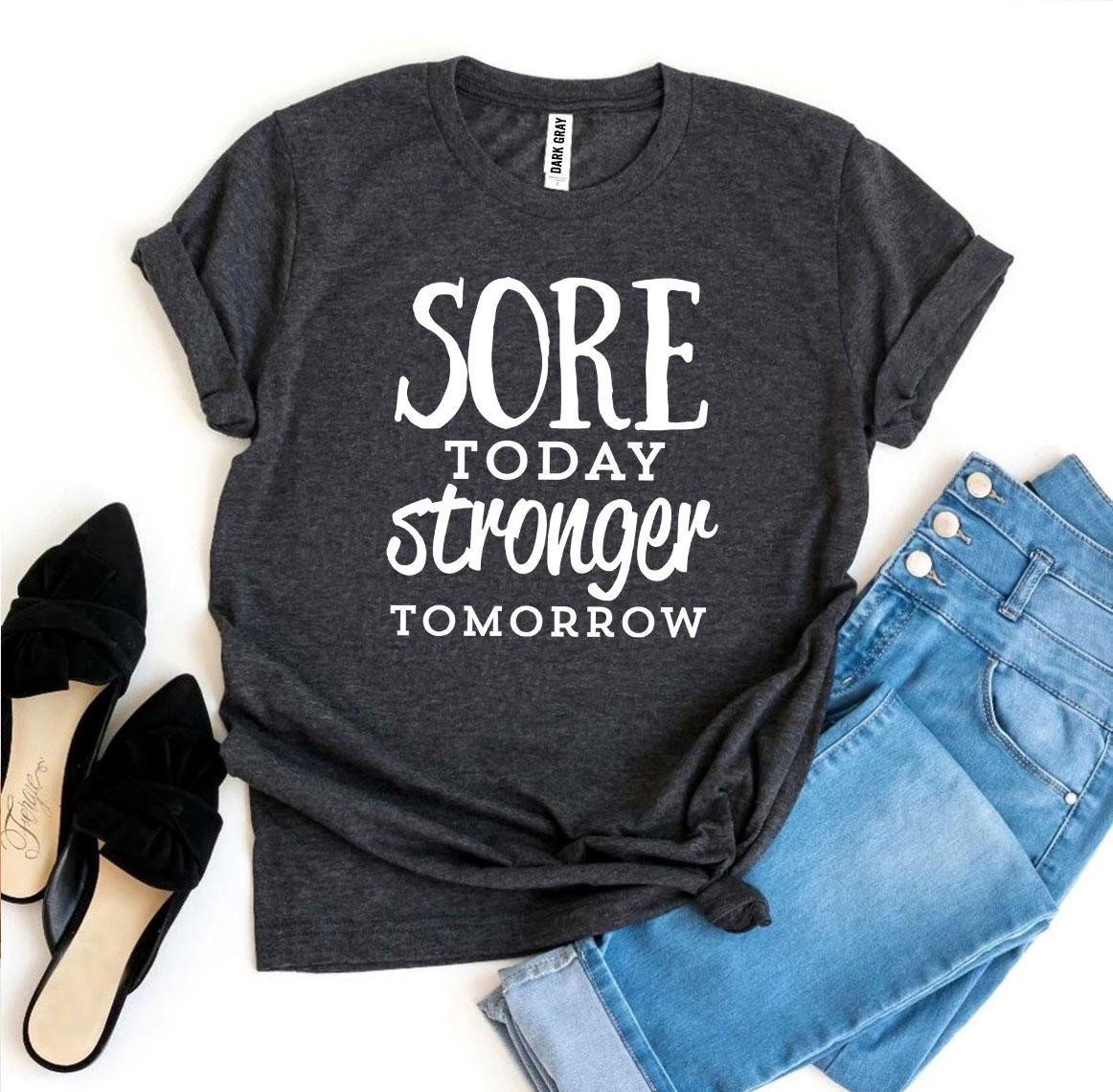 Sore Today Stronger Tomorrow T-shirt