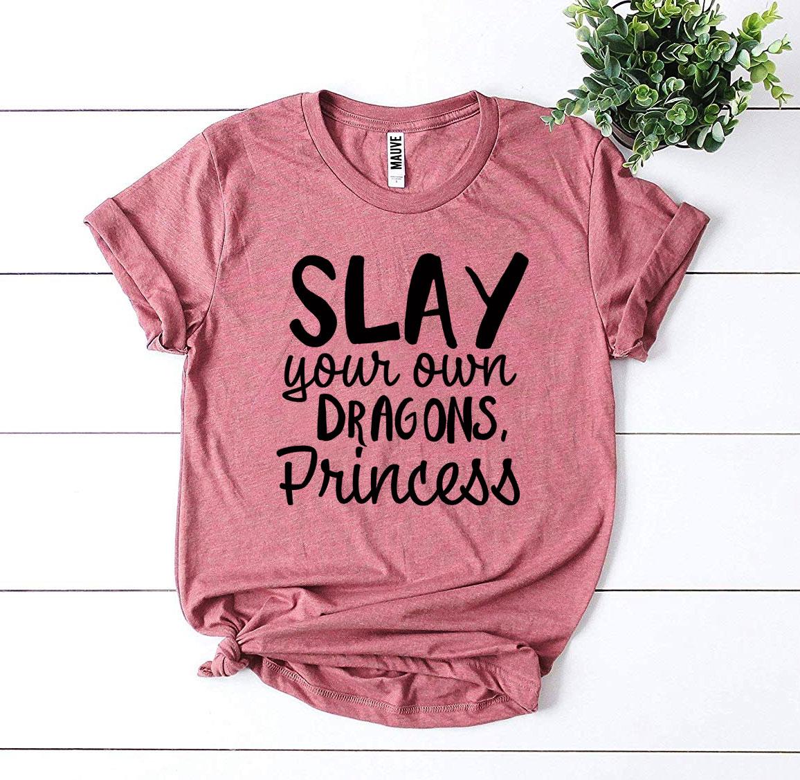 Slay Your Own Dragons, Princess T-shirt