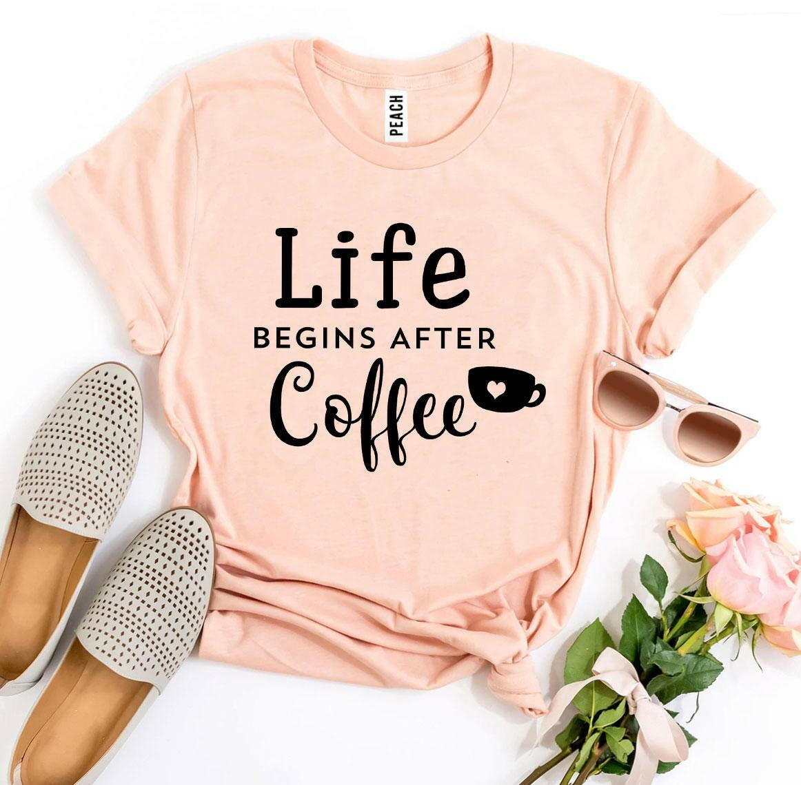 Life Begins After Coffee T-shirt.