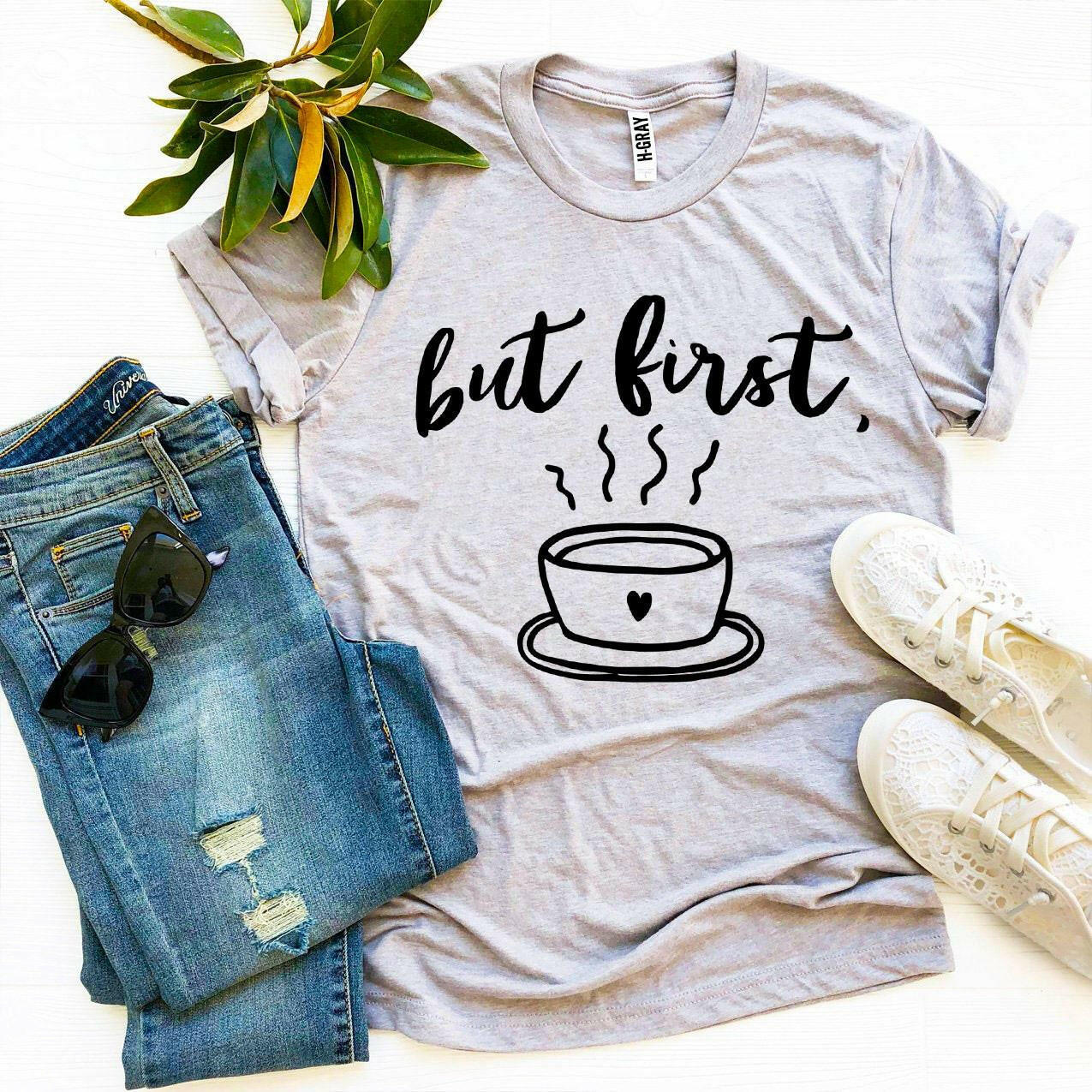 But First Coffee T-shirt.