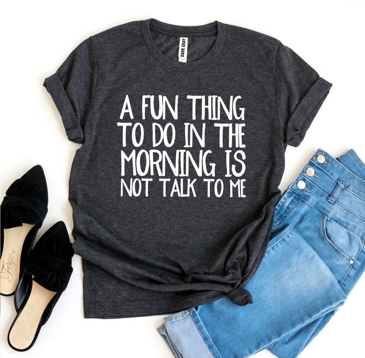 A Fun Thing To Do In The Morning T-shirt