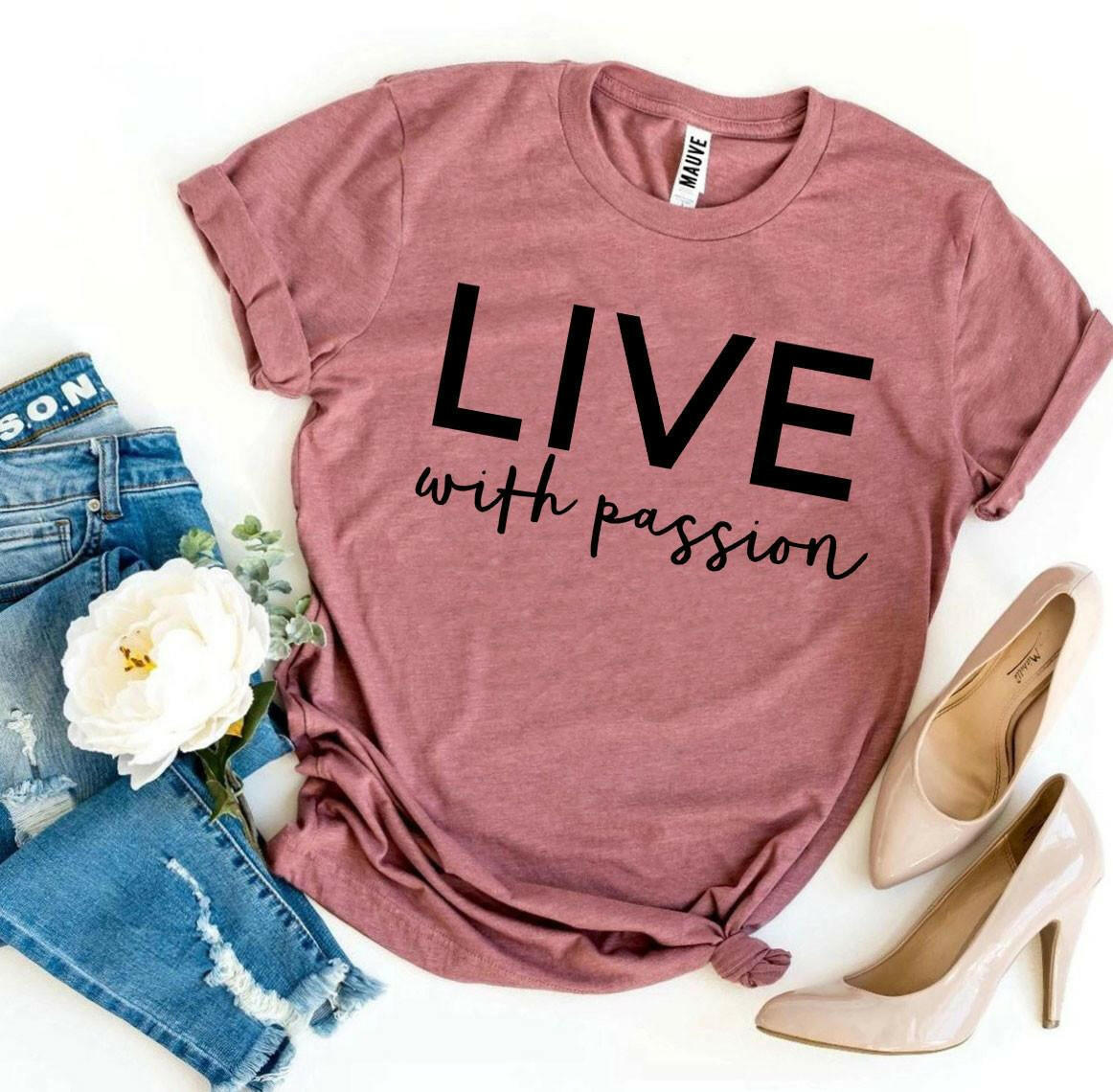 Live With Passion T-shirt.