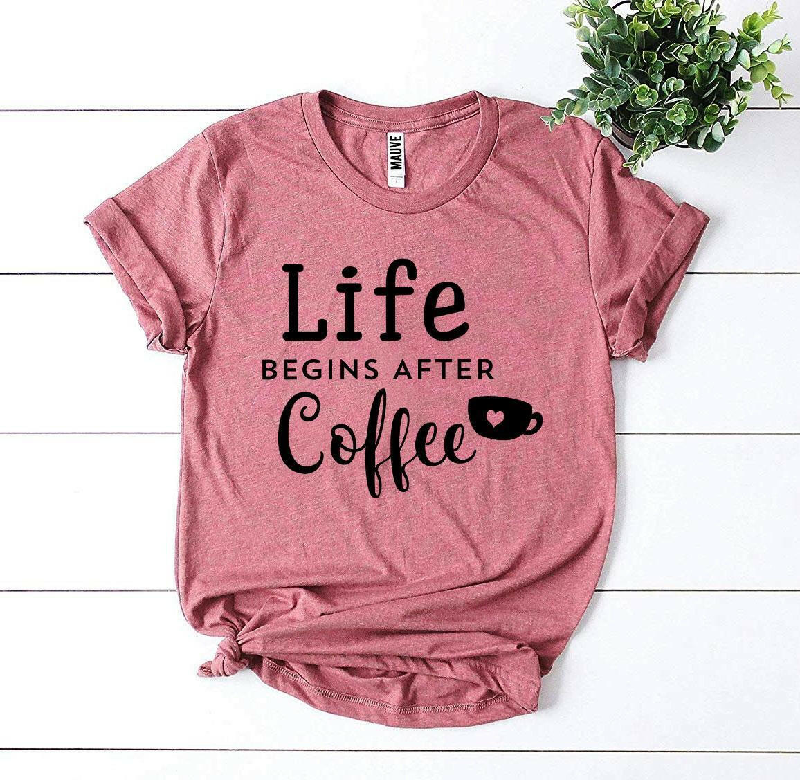 Life Begins After Coffee T-shirt.