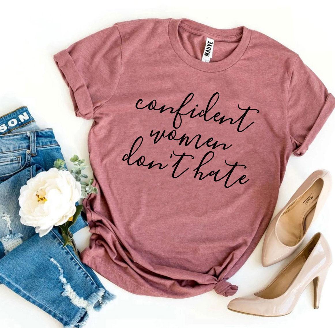 Confident Women Don’t Hate T-shirt