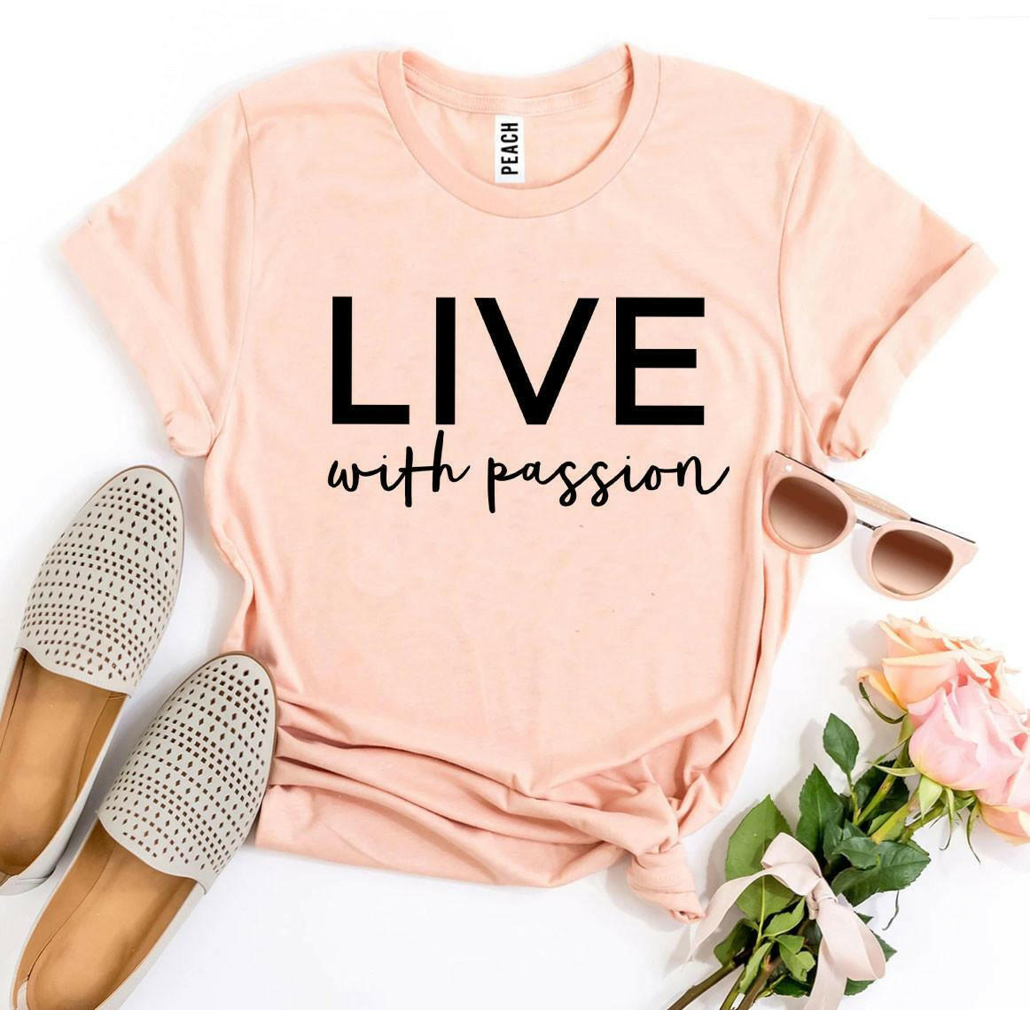 Live With Passion T-shirt.