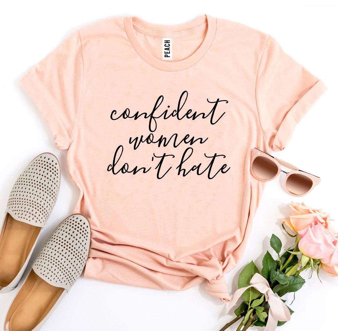 Confident Women Don’t Hate T-shirt