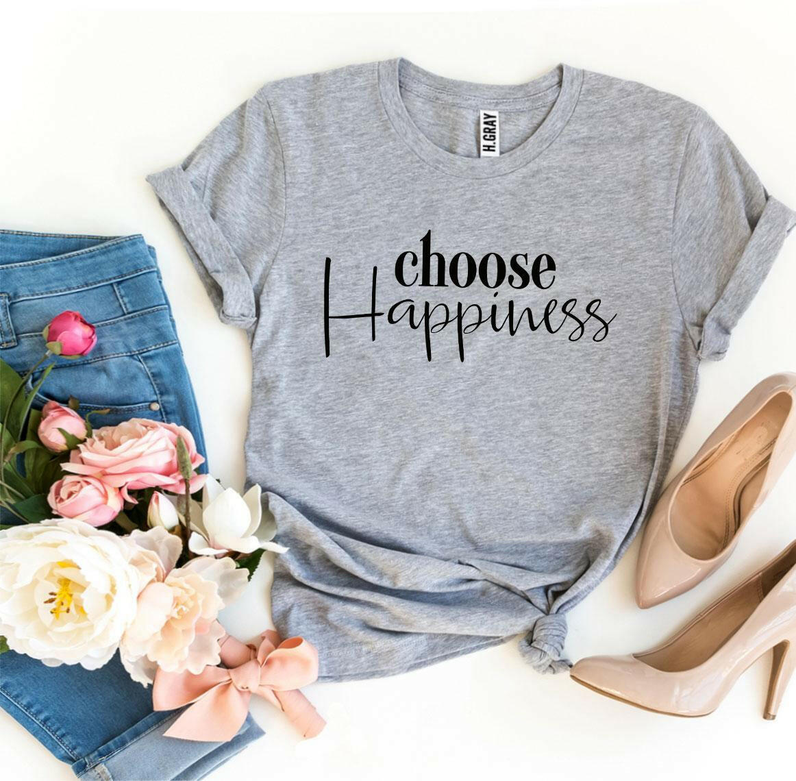 Choose Happiness T-shirt.