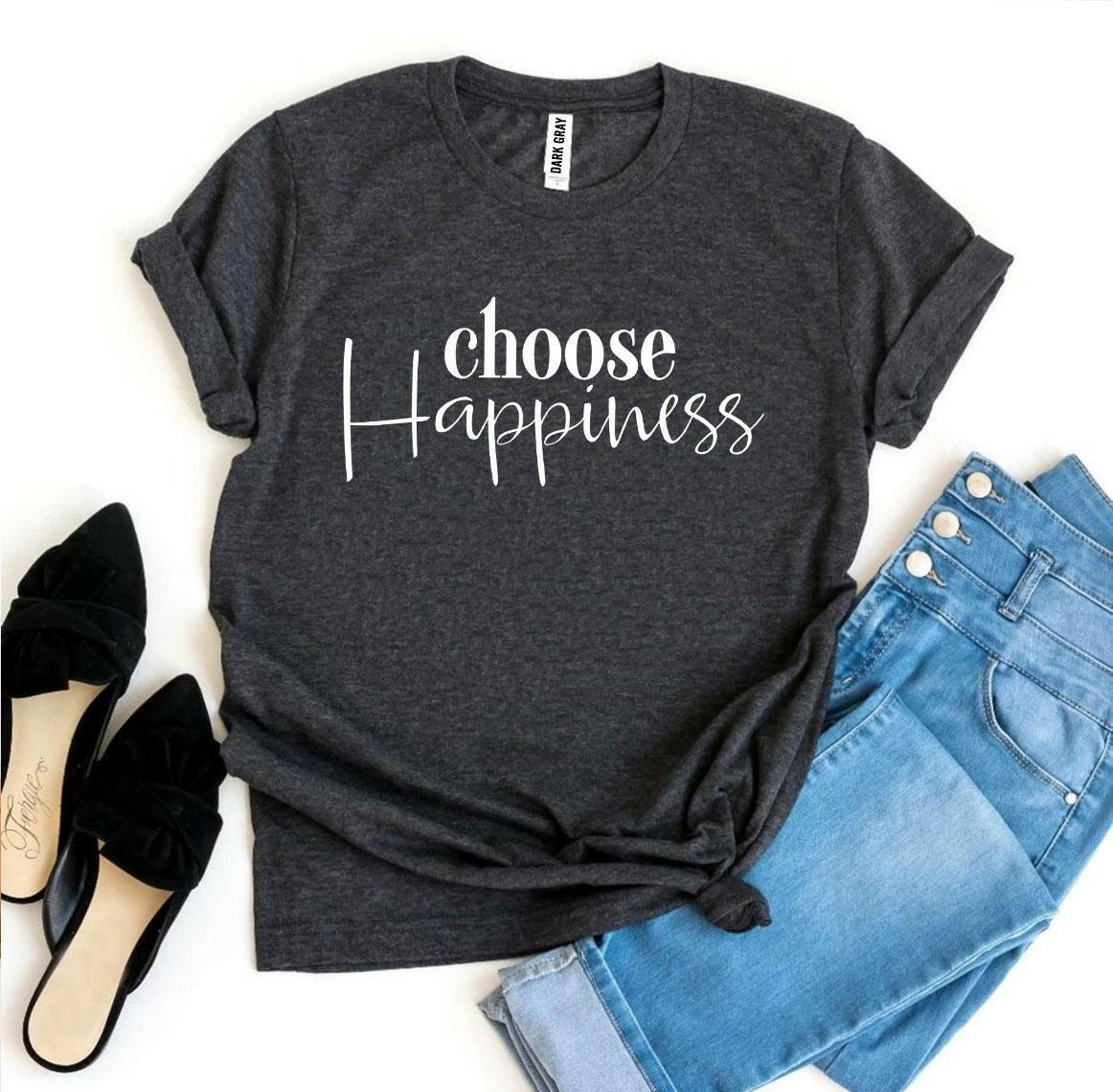 Choose Happiness T-shirt.