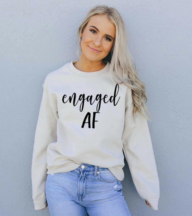 Engaged AF Sweatshirt.