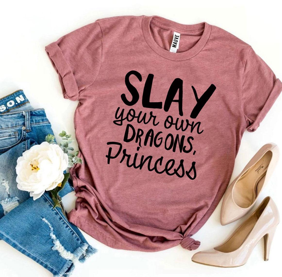 Slay Your Own Dragons, Princess T-shirt