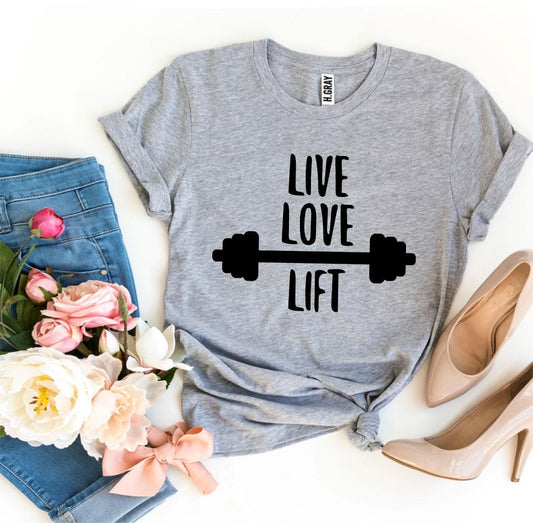 Live Love Lift T-shirt