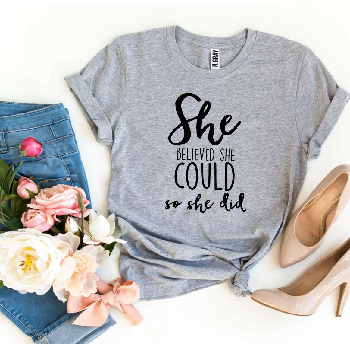 She Believed She Could So She Did T-shirt.