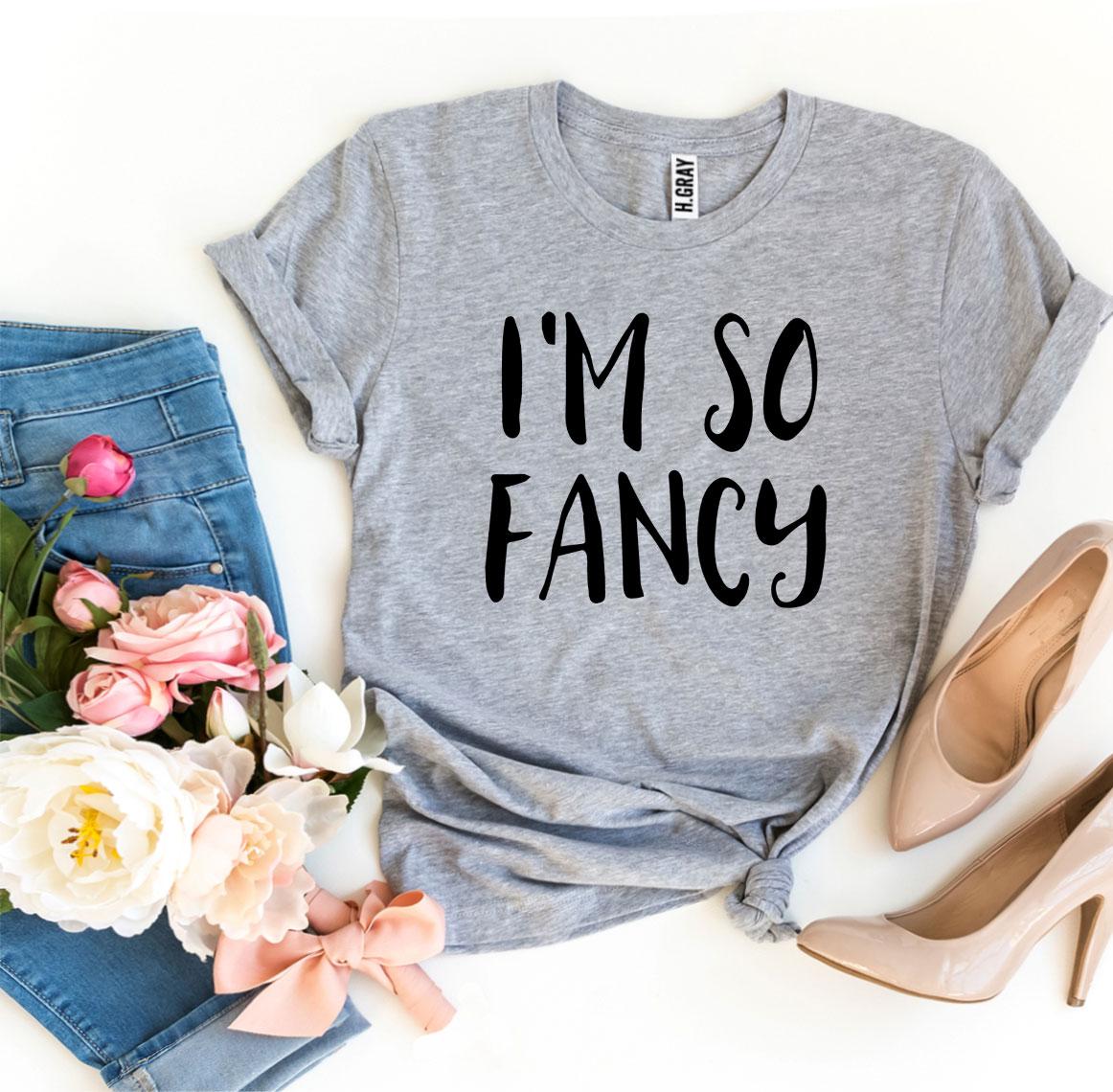 I’m So Fancy T-shirt