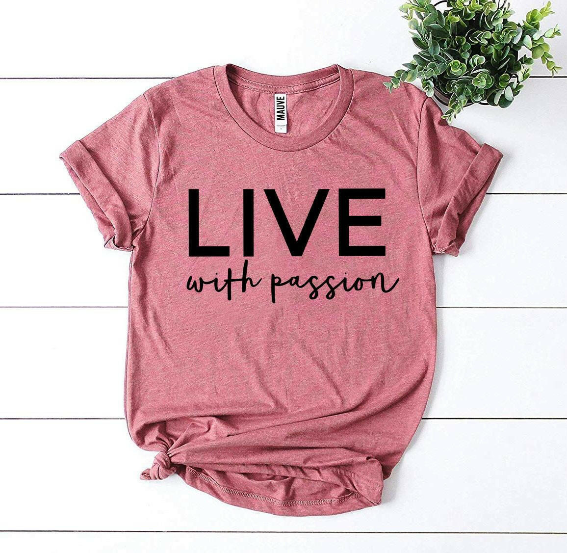 Live With Passion T-shirt.