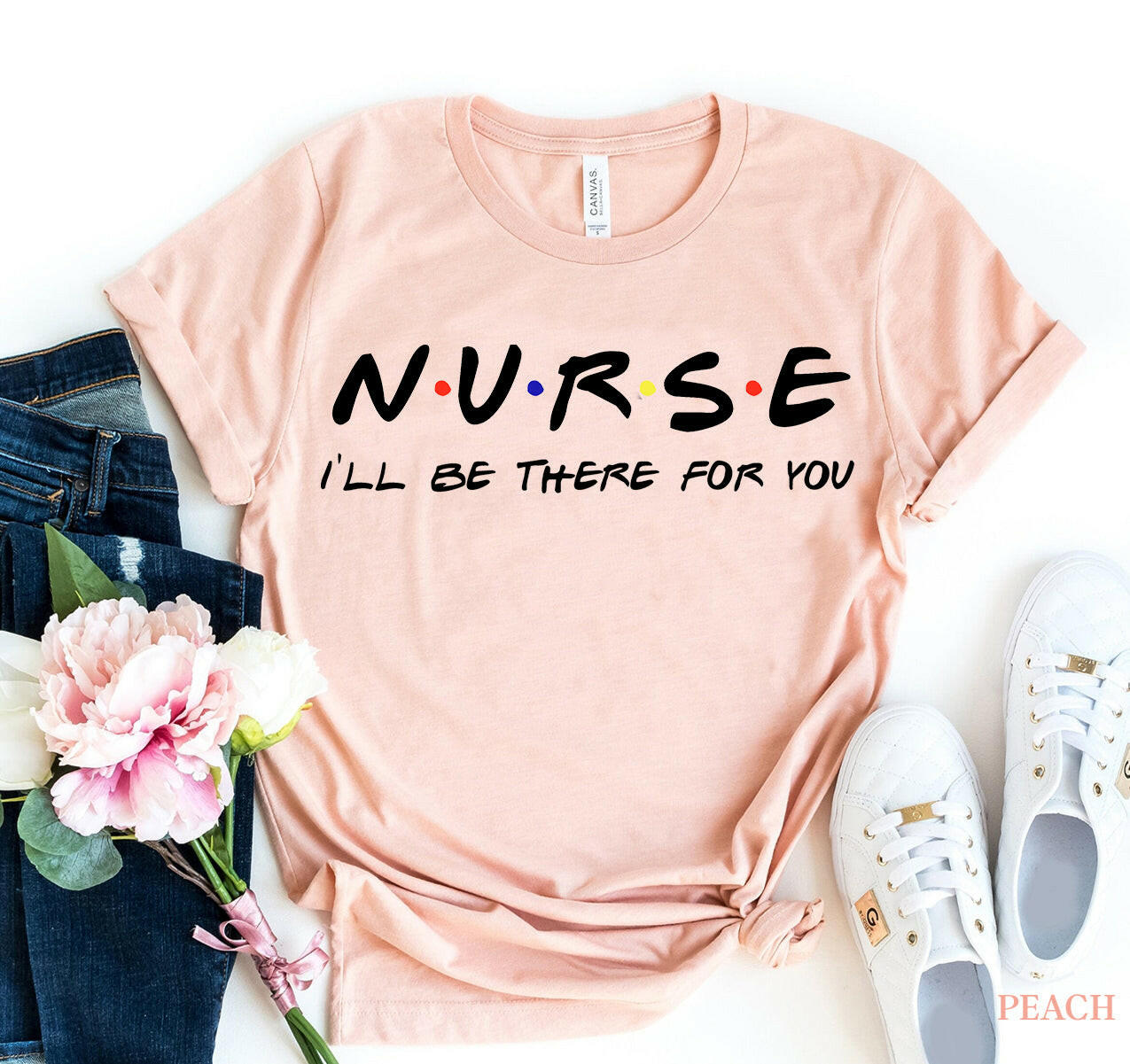 Nurse - I'll be there for you T-shirt.