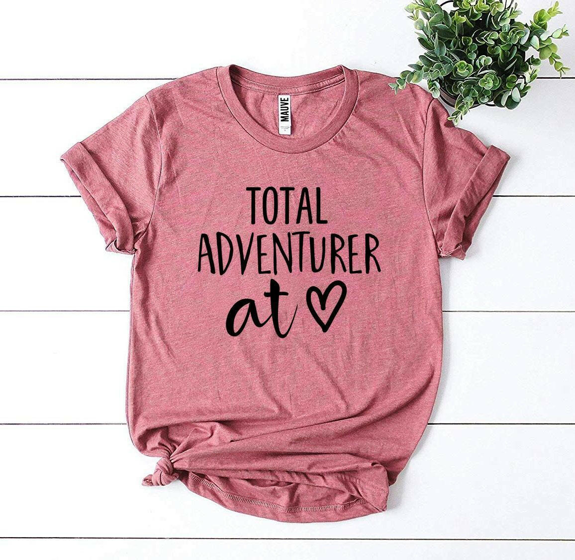 Total Adventurer At Heart T-shirt.