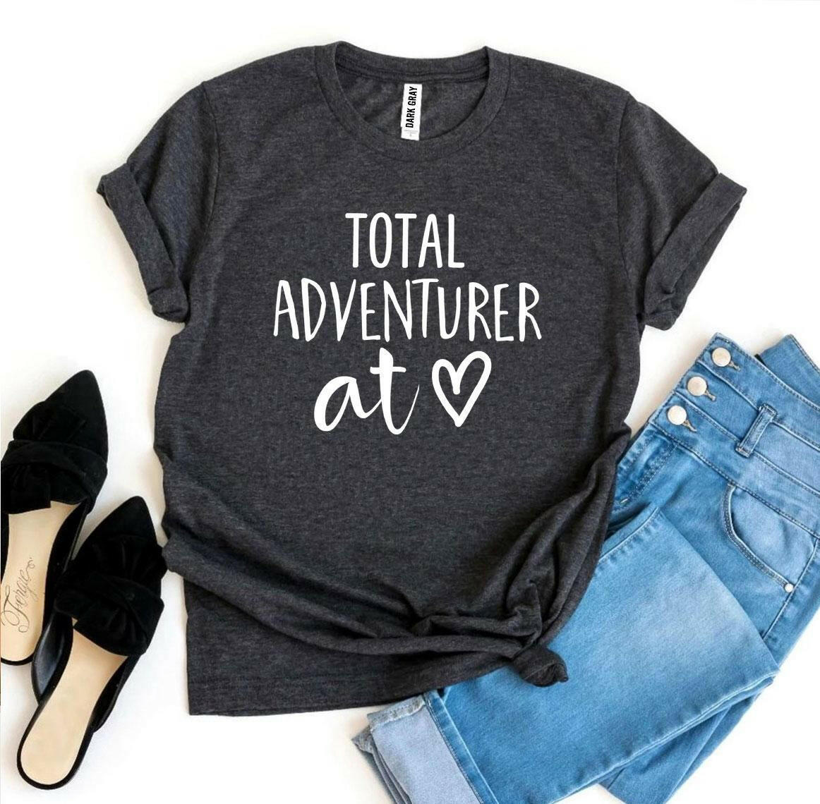 Total Adventurer At Heart T-shirt.