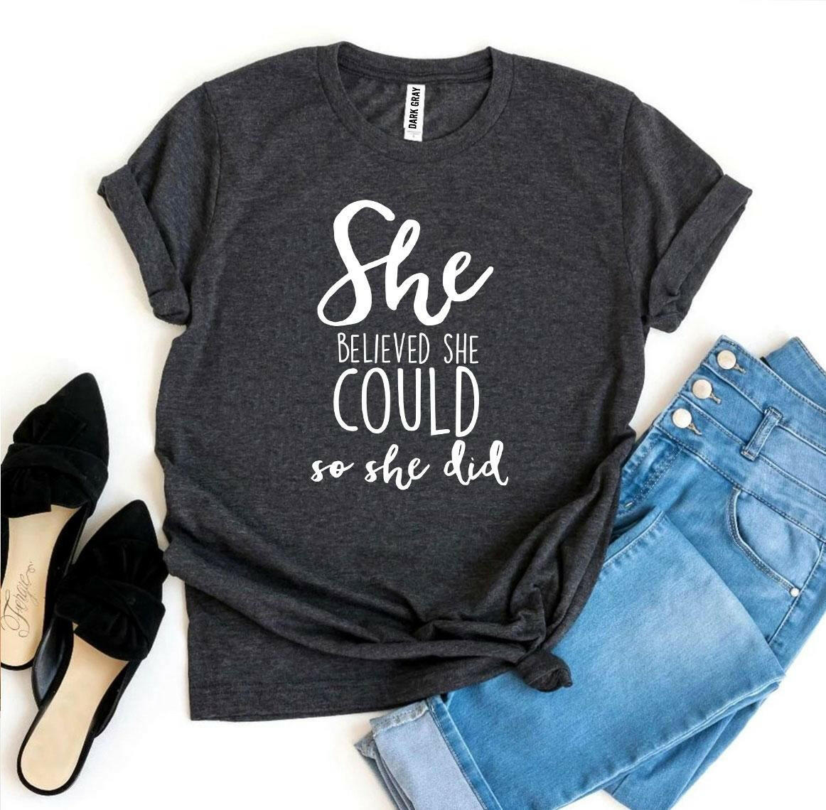 She Believed She Could So She Did T-shirt.