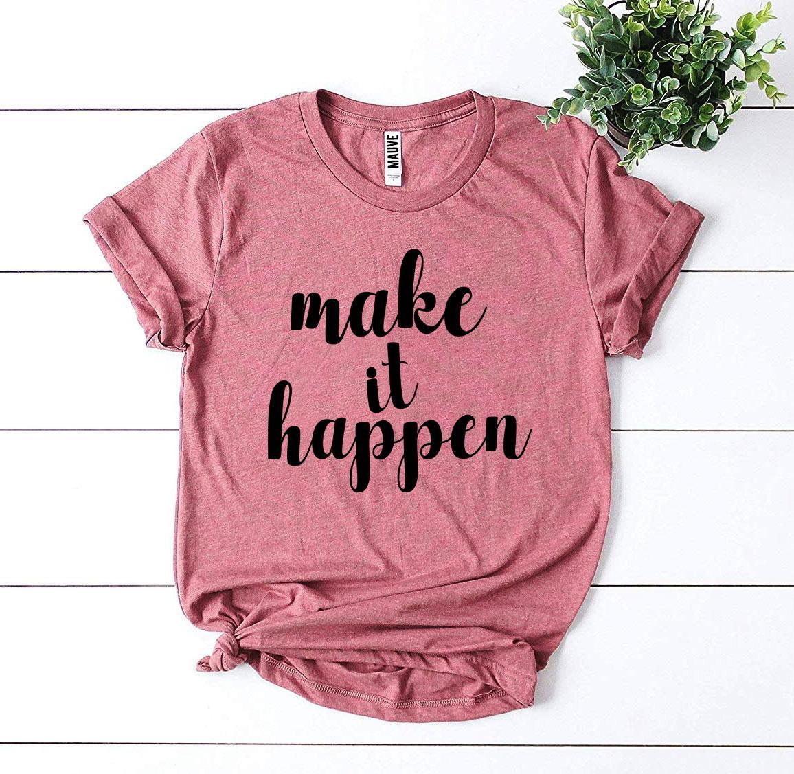 Make It Happen T-shirt