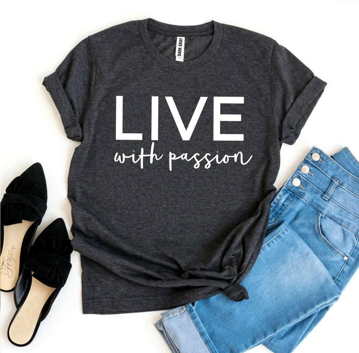 Live With Passion T-shirt.