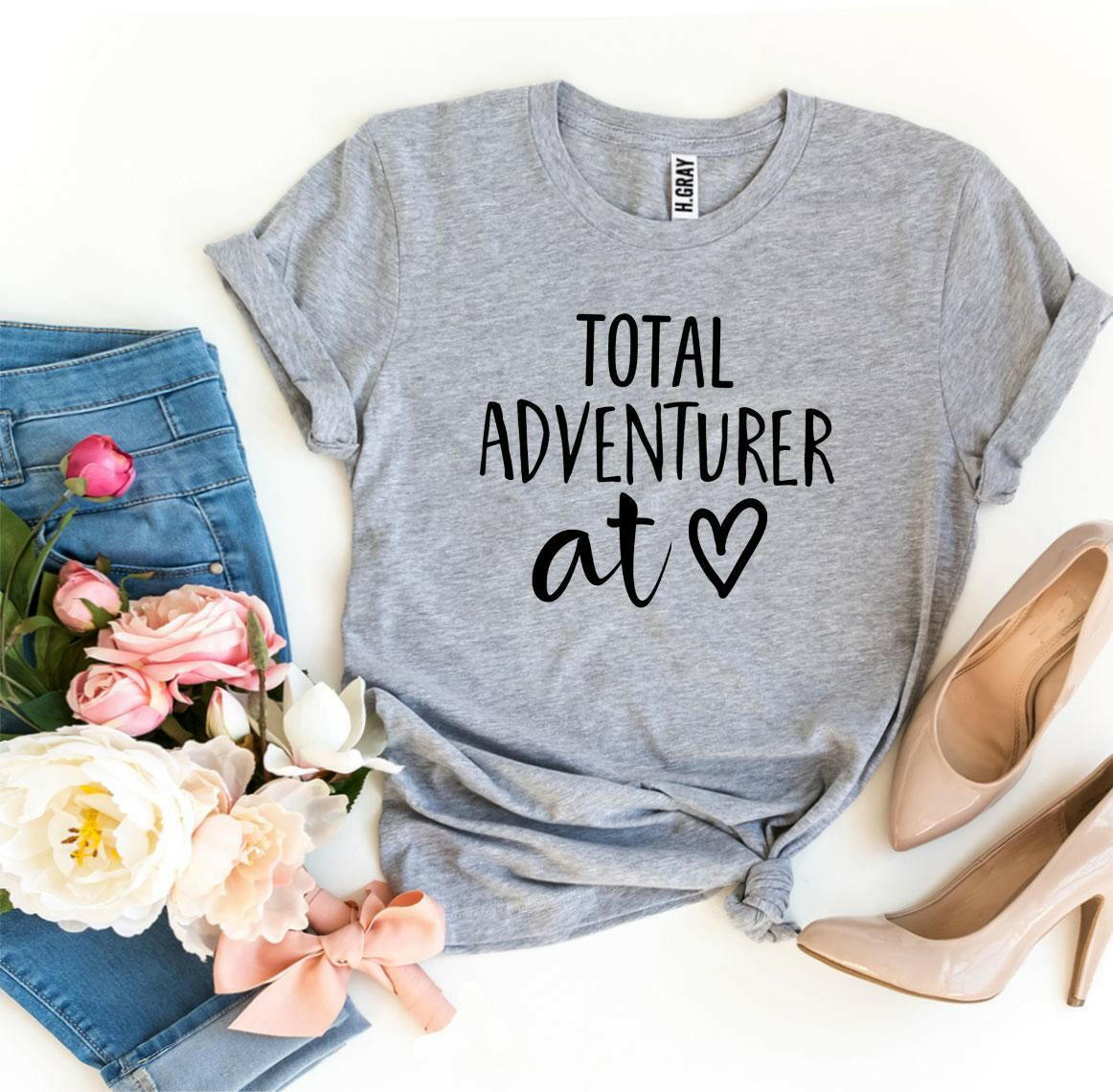 Total Adventurer At Heart T-shirt.