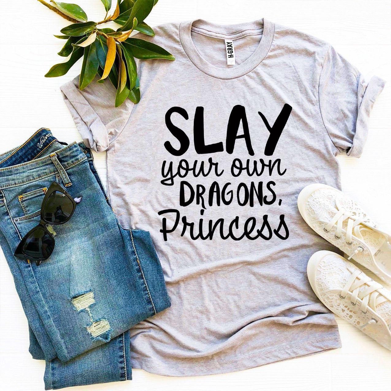 Slay Your Own Dragons, Princess T-shirt