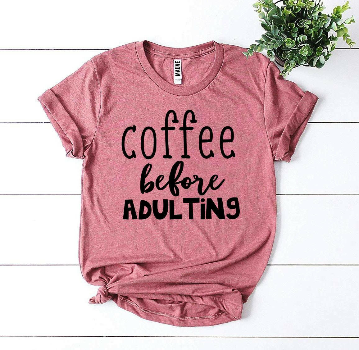 Coffee Before Adulting T-shirt.